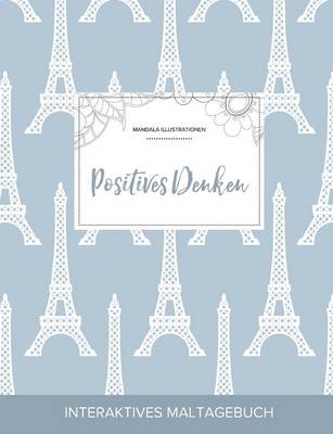 Maltagebuch Fur Erwachsene: Positives Denken (Mandala Illustrationen, Eiffelturm) (Paperback)
