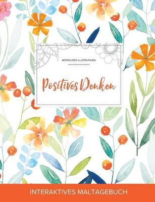 Maltagebuch Fur Erwachsene: Positives Denken (Meeresleben Illustrationen, Fruhlingsblumen) (Paperback)