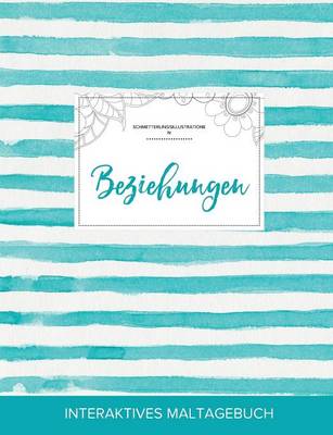 Maltagebuch Fur Erwachsene: Beziehungen (Schmetterlingsillustrationen, Turkise Streifen) (Paperback)