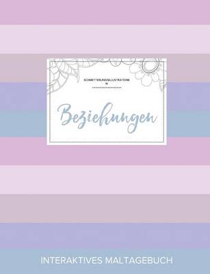 Maltagebuch Fur Erwachsene: Beziehungen (Schmetterlingsillustrationen, Pastell Streifen) (Paperback)