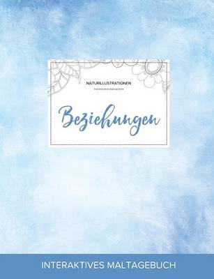 Maltagebuch Fur Erwachsene: Beziehungen (Naturillustrationen, Klarer Himmel) (Paperback)