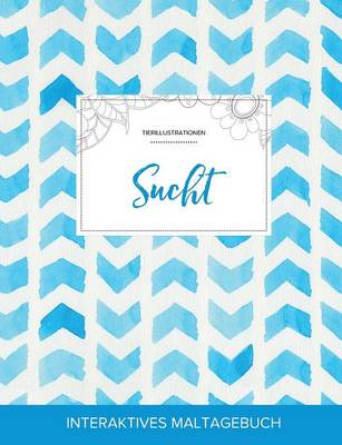 Maltagebuch Fur Erwachsene: Sucht (Tierillustrationen, Wasserfarben Fischgratenmuster) (Paperback)