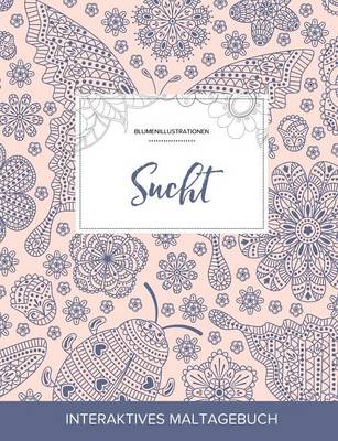 Maltagebuch Fur Erwachsene: Sucht (Blumenillustrationen, Marienkafer) (Paperback)