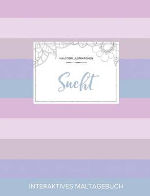 Maltagebuch Fur Erwachsene: Sucht (Haustierillustrationen, Pastell Streifen) (Paperback)