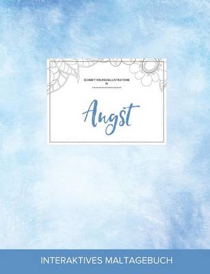 Maltagebuch Fur Erwachsene: Angst (Schmetterlingsillustrationen, Klarer Himmel) (Paperback)