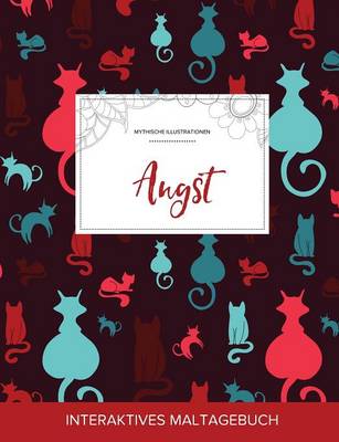 Maltagebuch Fur Erwachsene: Angst (Mythische Illustrationen, Katzen) (Paperback)