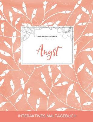Maltagebuch Fur Erwachsene: Angst (Naturillustrationen, Pfirsichfarbene Mohnblumen) (Paperback)