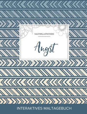 Maltagebuch Fur Erwachsene: Angst (Haustierillustrationen, Tribal) (Paperback)