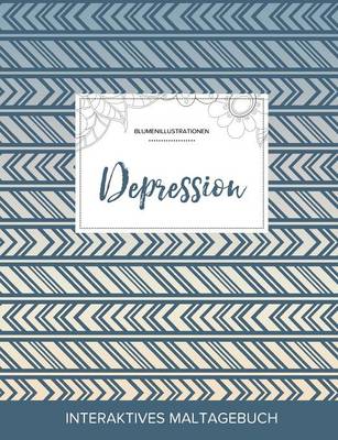 Maltagebuch Fur Erwachsene: Depression (Blumenillustrationen, Tribal) (Paperback)