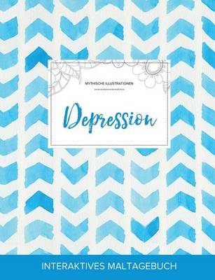 Maltagebuch Fur Erwachsene: Depression (Mythische Illustrationen, Wasserfarben Fischgratenmuster) (Paperback)