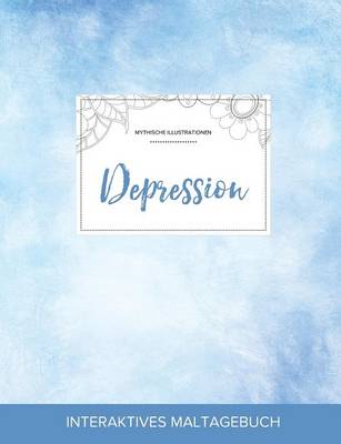 Maltagebuch Fur Erwachsene: Depression (Mythische Illustrationen, Klarer Himmel) (Paperback)