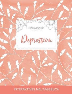 Maltagebuch Fur Erwachsene: Depression (Naturillustrationen, Pfirsichfarbene Mohnblumen) (Paperback)
