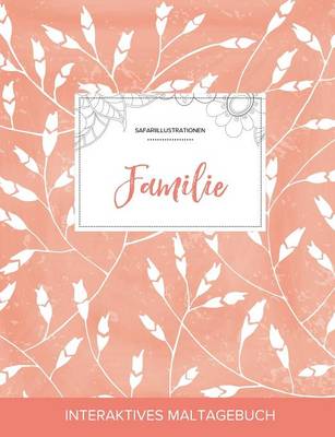 Maltagebuch Fur Erwachsene: Familie (Safariillustrationen, Pfirsichfarbene Mohnblumen) (Paperback)