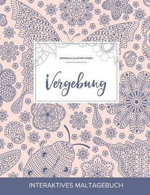 Maltagebuch Fur Erwachsene: Vergebung (Mandala Illustrationen, Marienkafer) (Paperback)