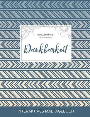 Maltagebuch Fur Erwachsene: Dankbarkeit (Tierillustrationen, Tribal) (Paperback)