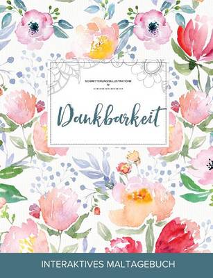Maltagebuch Fur Erwachsene: Dankbarkeit (Schmetterlingsillustrationen, Die Blume) (Paperback)