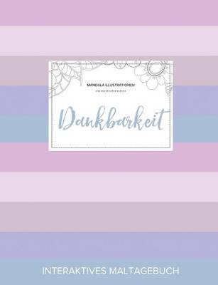 Maltagebuch Fur Erwachsene: Dankbarkeit (Mandala Illustrationen, Pastell Streifen) (Paperback)