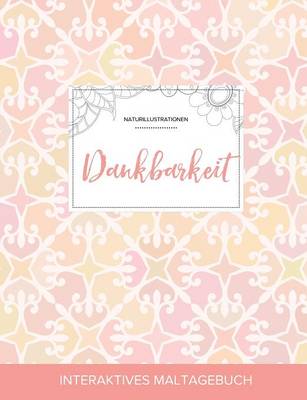 Maltagebuch Fur Erwachsene: Dankbarkeit (Naturillustrationen, Elegantes Pastell) (Paperback)