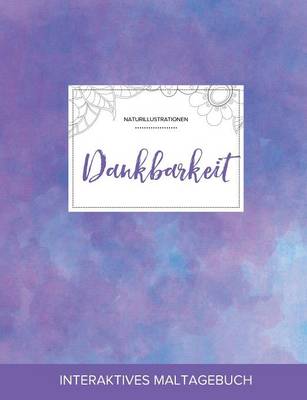 Maltagebuch Fur Erwachsene: Dankbarkeit (Naturillustrationen, Lila Nebel) (Paperback)