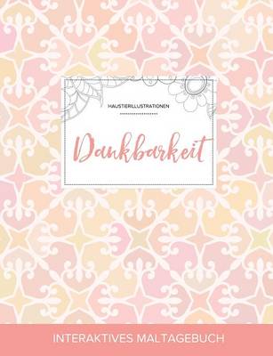 Maltagebuch Fur Erwachsene: Dankbarkeit (Haustierillustrationen, Elegantes Pastell) (Paperback)