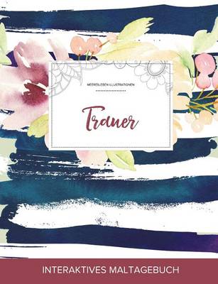 Maltagebuch Fur Erwachsene: Trauer (Meeresleben Illustrationen, Maritimes Blumenmuster) (Paperback)