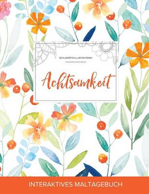 Maltagebuch Fur Erwachsene: Achtsamkeit (Schildkroten Illustrationen, Fruhlingsblumen) (Paperback)