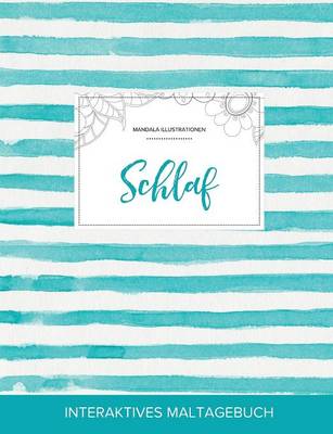 Maltagebuch Fur Erwachsene: Schlaf (Mandala Illustrationen, Turkise Streifen) (Paperback)
