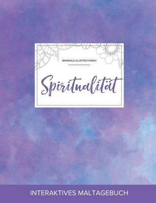 Maltagebuch Fur Erwachsene: Spiritualitat (Mandala Illustrationen, Lila Nebel) (Paperback)