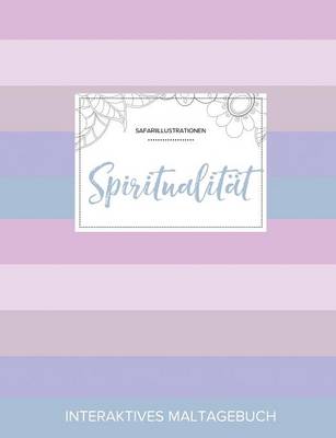 Maltagebuch Fur Erwachsene: Spiritualitat (Safariillustrationen, Pastell Streifen) (Paperback)