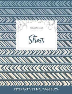 Maltagebuch Fur Erwachsene: Stress (Tierillustrationen, Tribal) (Paperback)