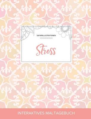 Maltagebuch Fur Erwachsene: Stress (Safariillustrationen, Elegantes Pastell) (Paperback)