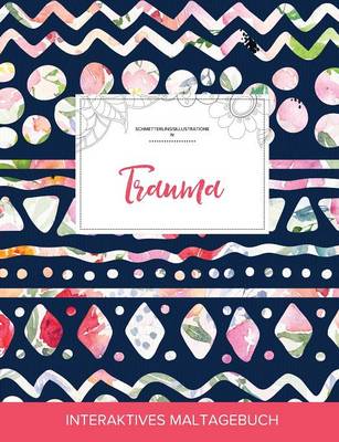 Maltagebuch Fur Erwachsene: Trauma (Schmetterlingsillustrationen, Tribalblumen) (Paperback)
