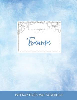 Maltagebuch Fur Erwachsene: Trauma (Schmetterlingsillustrationen, Klarer Himmel) (Paperback)