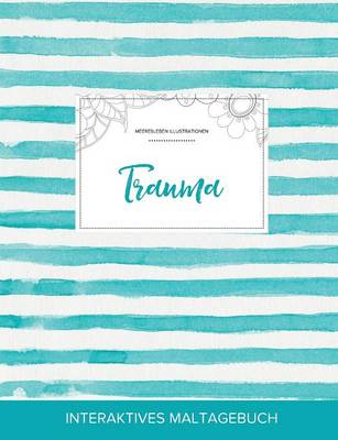 Maltagebuch Fur Erwachsene: Trauma (Meeresleben Illustrationen, Turkise Streifen) (Paperback)