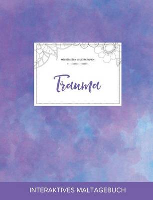 Maltagebuch Fur Erwachsene: Trauma (Meeresleben Illustrationen, Lila Nebel) (Paperback)