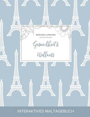 Maltagebuch Fur Erwachsene: Gesundheit & Wellness (Meeresleben Illustrationen, Eiffelturm) (Paperback)
