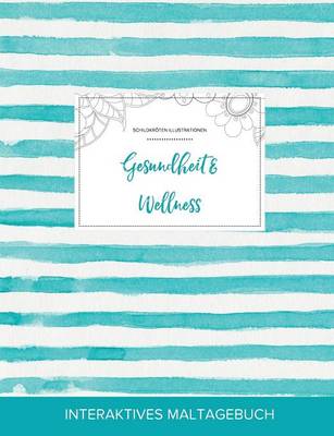 Maltagebuch Fur Erwachsene: Gesundheit & Wellness (Schildkroten Illustrationen, Turkise Streifen) (Paperback)