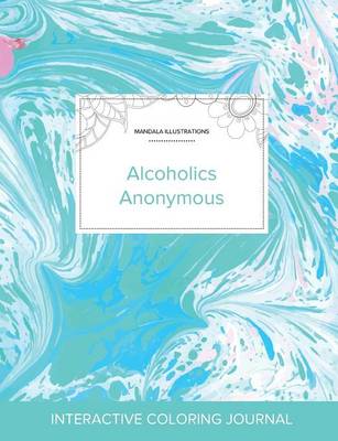Adult Coloring Journal: Alcoholics Anonymous (Mandala Illustrations, Turquoise Marble) (Paperback)