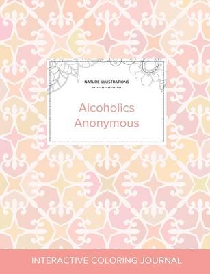 Adult Coloring Journal: Alcoholics Anonymous (Nature Illustrations, Pastel Elegance) (Paperback)