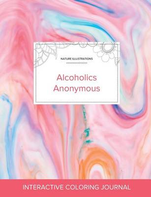 Adult Coloring Journal: Alcoholics Anonymous (Nature Illustrations, Bubblegum) (Paperback)