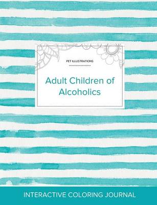 Adult Coloring Journal: Adult Children of Alcoholics (Pet Illustrations, Turquoise Stripes) (Paperback)