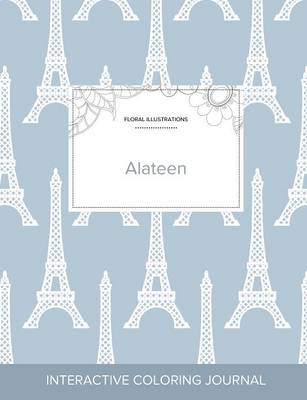 Adult Coloring Journal: Alateen (Floral Illustrations, Eiffel Tower) (Paperback)