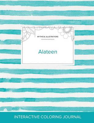 Adult Coloring Journal: Alateen (Mythical Illustrations, Turquoise Stripes) (Paperback)