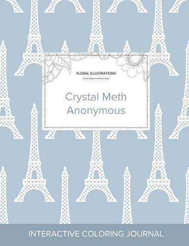 Adult Coloring Journal: Crystal Meth Anonymous (Floral Illustrations, Eiffel Tower) (Paperback)