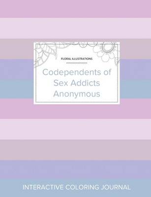 Adult Coloring Journal: Codependents of Sex Addicts Anonymous (Floral Illustrations, Pastel Stripes) (Paperback)