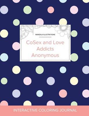 Adult Coloring Journal: Cosex and Love Addicts Anonymous (Mandala Illustrations, Polka Dots) (Paperback)