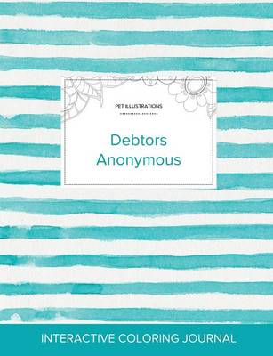 Adult Coloring Journal: Debtors Anonymous (Pet Illustrations, Turquoise Stripes) (Paperback)
