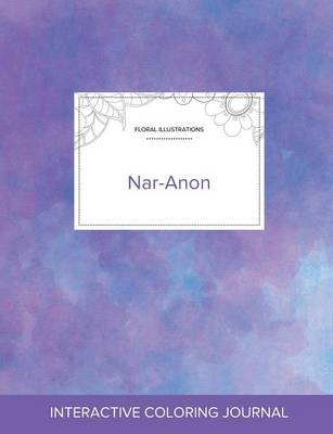 Adult Coloring Journal: Nar-Anon (Floral Illustrations, Purple Mist) (Paperback)