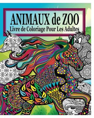 Animaux de Zoo Livre de Coloriage Pour Les Adultes (Paperback)