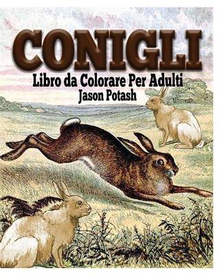 Conigli Libro Da Colorare Per Adulti (Paperback)
